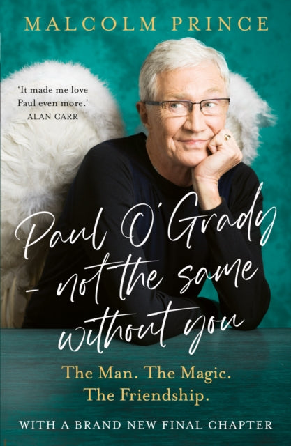 Paul O’Grady – Not The Same Without You : The Man. the Magic. the Friendship.