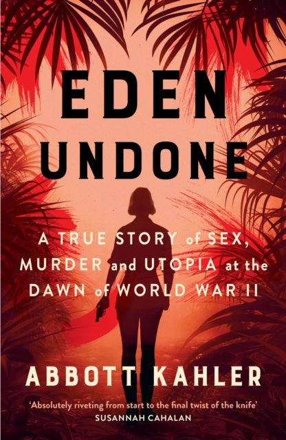 Eden Undone : A True Story of Sex, Murder and Utopia at the Dawn of World War II - 9780008729721