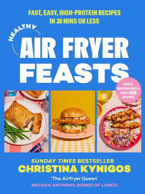 Healthy Air Fryer Feasts : Fast, Easy, High-Protein Recipes in 30 Mins or Less - 9780008729875