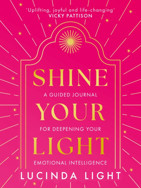 Shine Your Light : A Guided Journal for Deepening Your Emotional Intelligence - 9780008741617