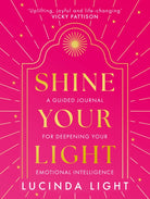 Shine Your Light : A Guided Journal for Deepening Your Emotional Intelligence - 9780008741617