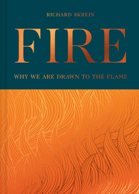 Fire : Why We are Drawn to the Flame