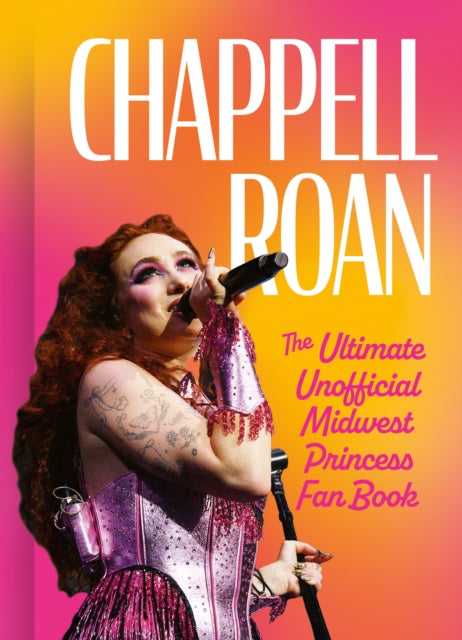 Chappell Roan : The Ultimate Unofficial Midwest Princess Fan Book - 9780008757663
