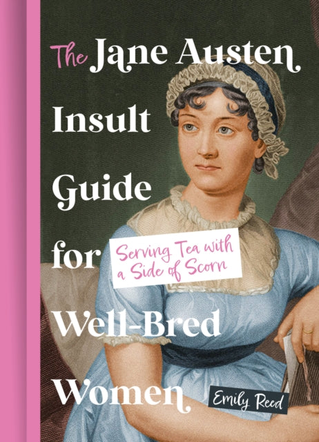 The Jane Austen Insult Guide for Well-Bred Women : Serving Tea with a Side of Scorn - 9780008760977