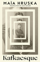 Kafkaesque : Ten Great Writers Translate the Twentieth Century