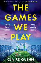 The Games We Play : Three Best Friends. One Deadly Secret.