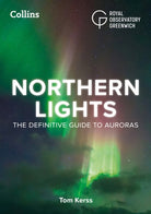 Northern Lights : A Beginner's Guide to the Aurora Borealis for Night Sky Observers and Stargazers