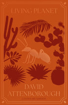 Living Planet : The Web of Life on Earth Centenary Edition