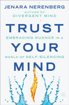 Trust Your Mind : Embracing Nuance in a World of Self-Silencing