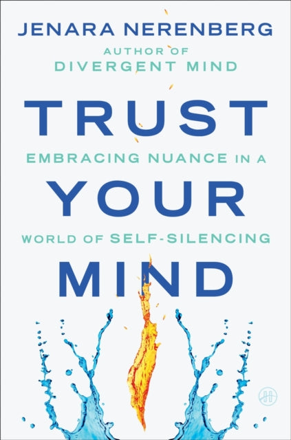 Trust Your Mind : Embracing Nuance in a World of Self-Silencing