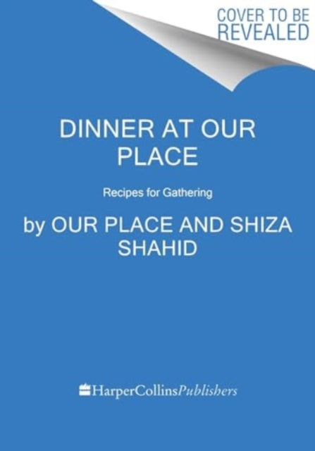 Dinner at Our Place : Recipes for Gathering - 9780063330153