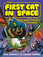 The First Cat in Space and the Baby Pirate’s Revenge : A Graphic Novel - 9780063415508