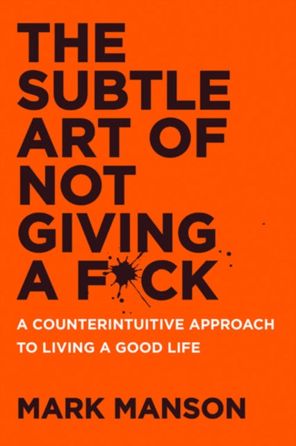 The Subtle Art of Not Giving a F*ck UK : A Counterintuitive Approach to Living a Good Life - 9780063456242