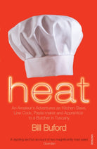Heat : An Amateur’s Adventures as Kitchen Slave, Line Cook, Pasta-maker and Apprentice to a Butcher in Tuscany - 9780099464433
