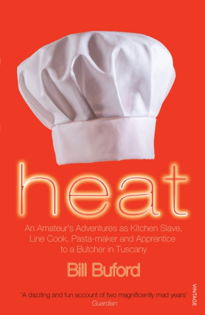 Heat : An Amateur’s Adventures as Kitchen Slave, Line Cook, Pasta-maker and Apprentice to a Butcher in Tuscany - 9780099464433