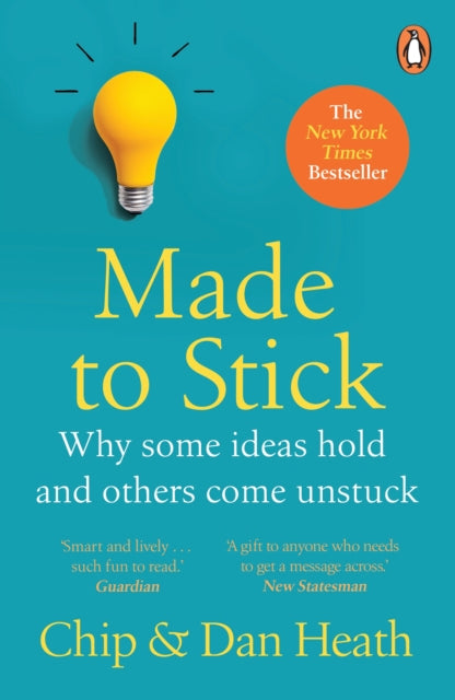 Made to Stick : Why some ideas take hold and others come unstuck - 9780099505693