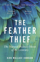 The Feather Thief : The Natural History Heist of the Century - 9780099510666