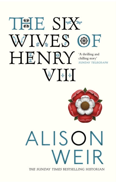 The Six Wives of Henry VIII : Find out the truth about Henry VIII’s wives - 9780099523628