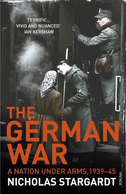 The German War : A Nation Under Arms, 1939–45 - 9780099539872