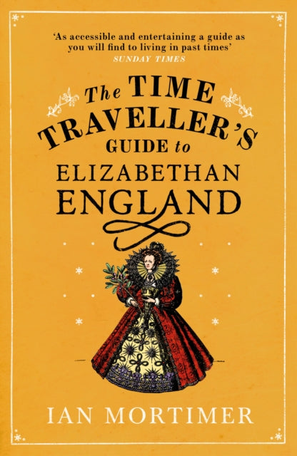 The Time Traveller's Guide to Elizabethan England - 9780099542070