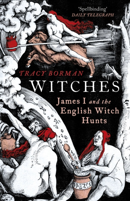 Witches : James I and the English Witch Hunts - 9780099549147