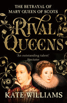 Rival Queens : The Betrayal of Mary, Queen of Scots - 9780099549734