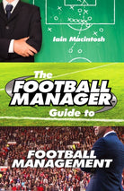 The Football Manager's Guide to Football Management - 9780099599388