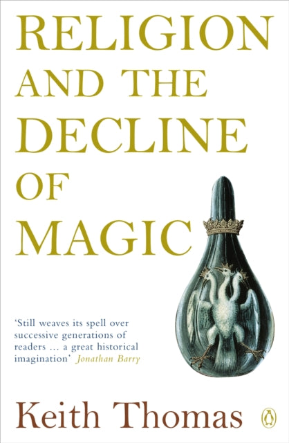 Religion and the Decline of Magic : Studies in Popular Beliefs in Sixteenth and Seventeenth-Century England - 9780140137446