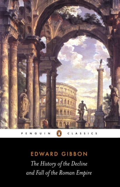 The History of the Decline and Fall of the Roman Empire - 9780140437645