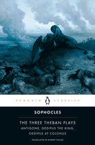 The Three Theban Plays : Antigone, Oedipus the King, Oedipus at Colonus - 9780140444254