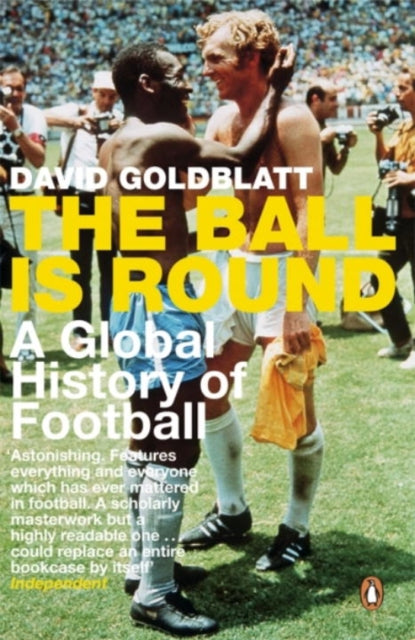 The Ball is Round : A Global History of Football - 9780141015828