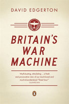 Britain's War Machine : Weapons, Resources and Experts in the Second World War - 9780141026107