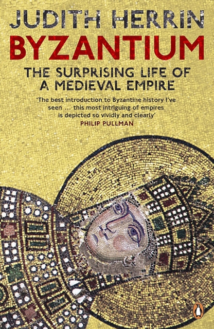 Byzantium : The Surprising Life of a Medieval Empire - 9780141031026