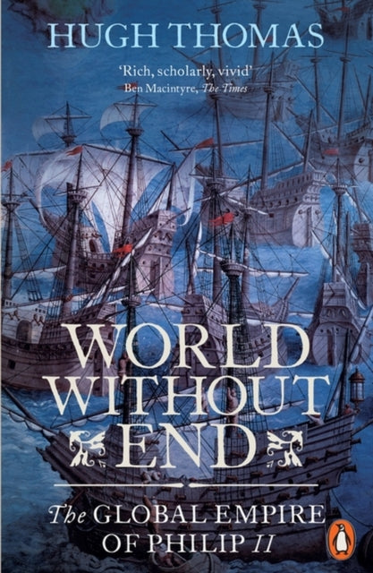 World Without End : The Global Empire of Philip II - 9780141034478