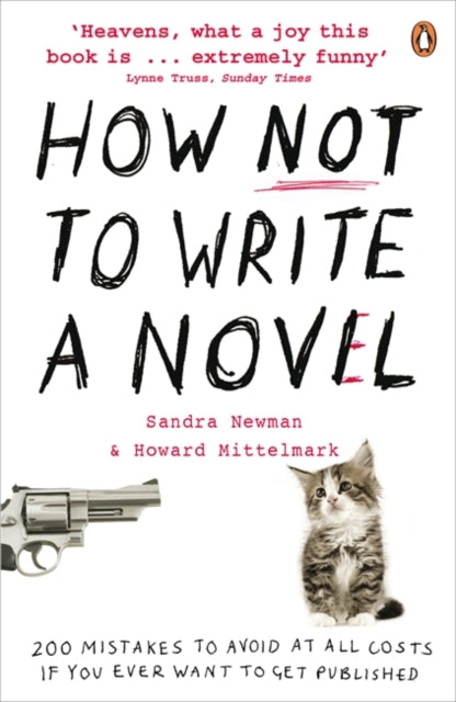 How NOT to Write a Novel : 200 Mistakes to avoid at All Costs if You Ever Want to Get Published - 9780141038544