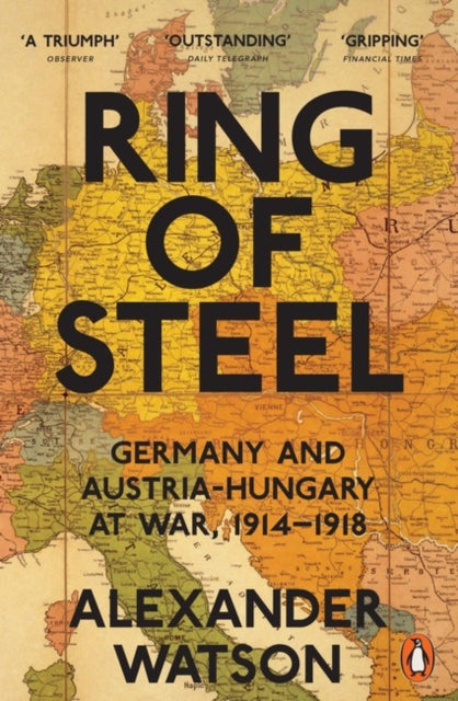 Ring of Steel : Germany and Austria-Hungary at War, 1914-1918 - 9780141042039