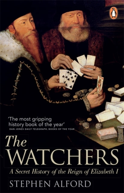 The Watchers : A Secret History of the Reign of Elizabeth I - 9780141043654
