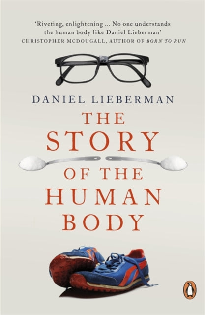 The Story of the Human Body : Evolution, Health and Disease