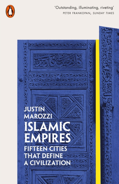 Islamic Empires : Fifteen Cities that Define a Civilization - 9780141981093