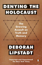 Denying the Holocaust : The Growing Assault On Truth And Memory - 9780141985510