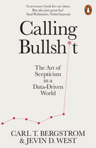Calling Bullshit : The Art of Scepticism in a Data-Driven World