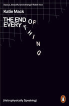 The End of Everything : (Astrophysically Speaking) - 9780141989587