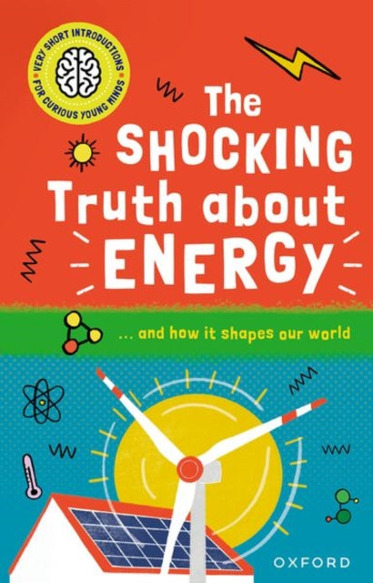 Very Short Introductions for Curious Young Minds: The Shocking Truth about Energy : and How it Shapes our World - 9780192782915