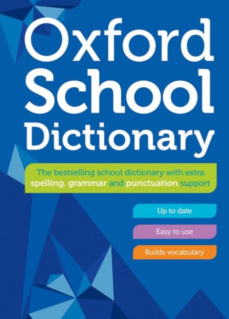 Oxford School Dictionary : Children's English Dictionary for Age 10+ - Year Group 6 & 7 - Ideal for Homework, Literacy & KS2-KS3 Support - 9780192786722
