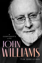 John Williams : A Composer's Life - 9780197620885