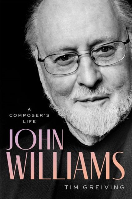 John Williams : A Composer's Life - 9780197620885