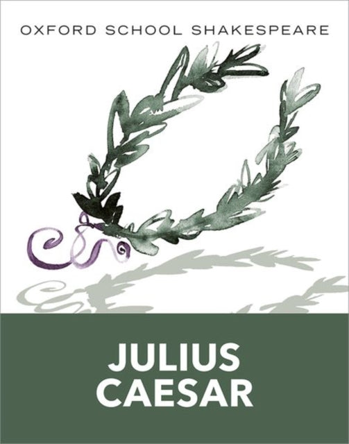 Oxford School Shakespeare: Oxford School Shakespeare: Julius Caesar - 9780198328681