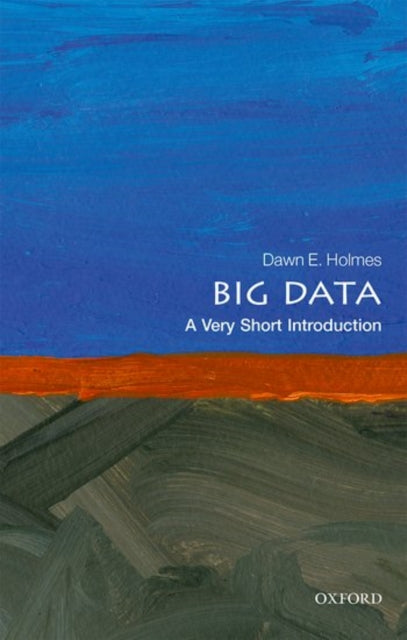 Big Data : A Very Short Introduction - 9780198779575