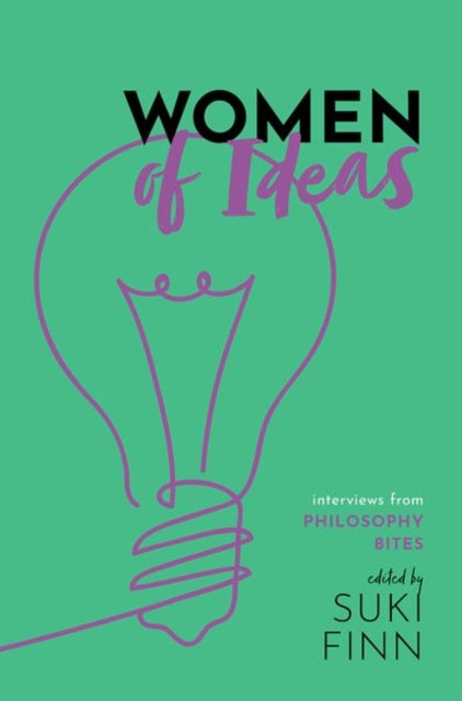Women of Ideas : Interviews from Philosophy Bites - 9780198859925