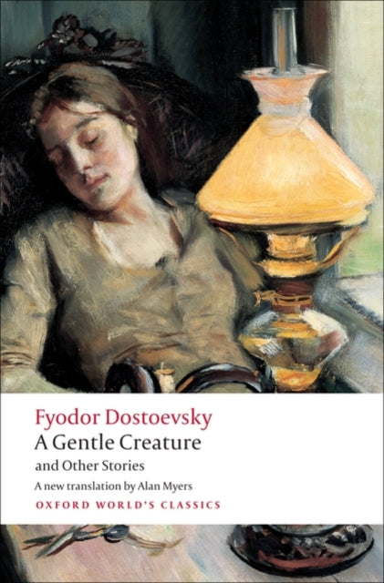 A Gentle Creature and Other Stories : White Nights; A Gentle Creature; The Dream of a Ridiculous Man - 9780199555086